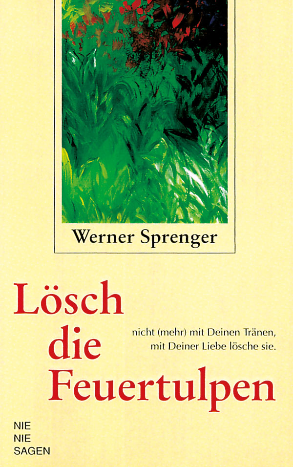 Werner Sprenger, Loesch die Feuertulpen